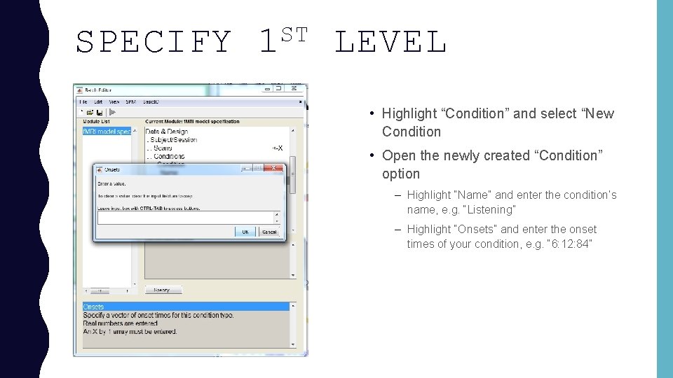 SPECIFY ST 1 LEVEL • Highlight “Condition” and select “New Condition • Open the