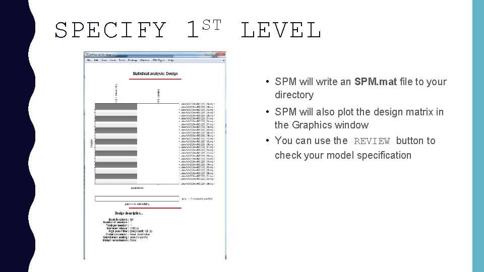 SPECIFY ST 1 LEVEL • SPM will write an SPM. mat file to your