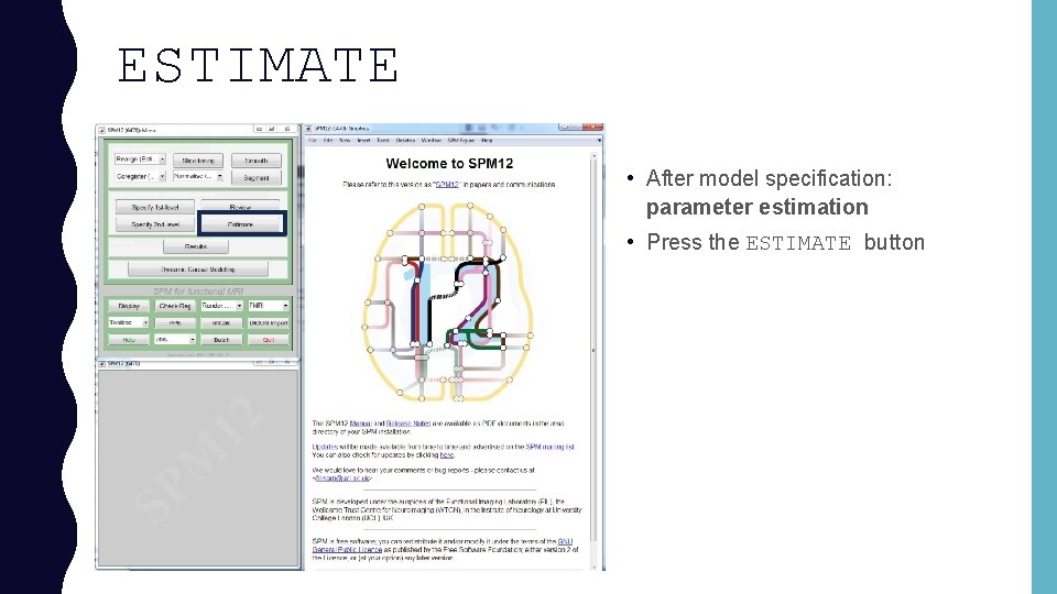 ESTIMATE • After model specification: parameter estimation • Press the ESTIMATE button 