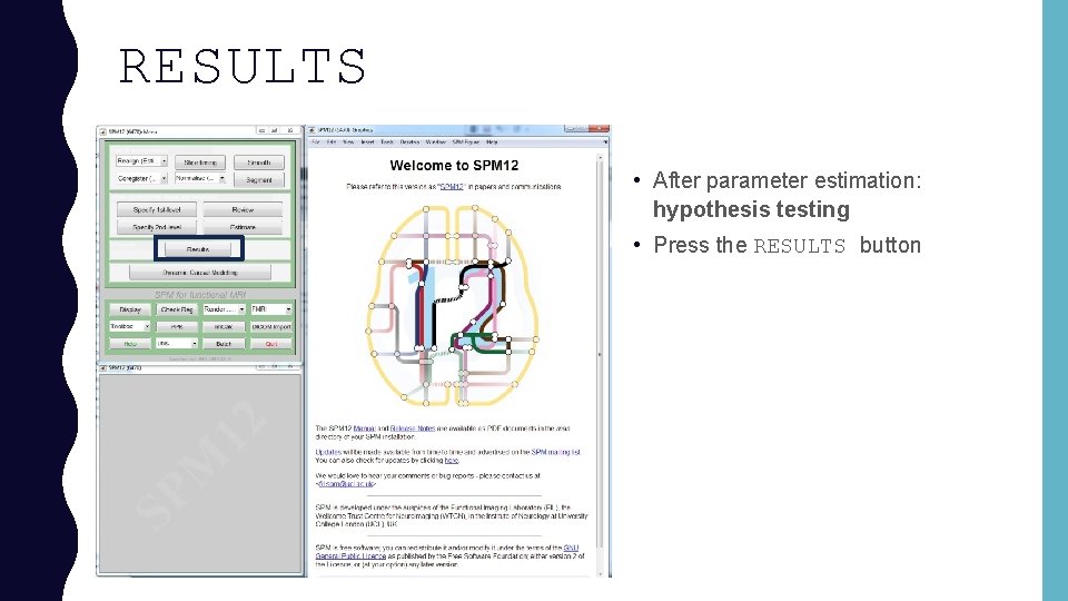 RESULTS • After parameter estimation: hypothesis testing • Press the RESULTS button 