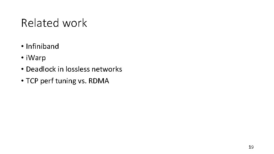 Related work • Infiniband • i. Warp • Deadlock in lossless networks • TCP Related work • Infiniband • i. Warp • Deadlock in lossless networks • TCP