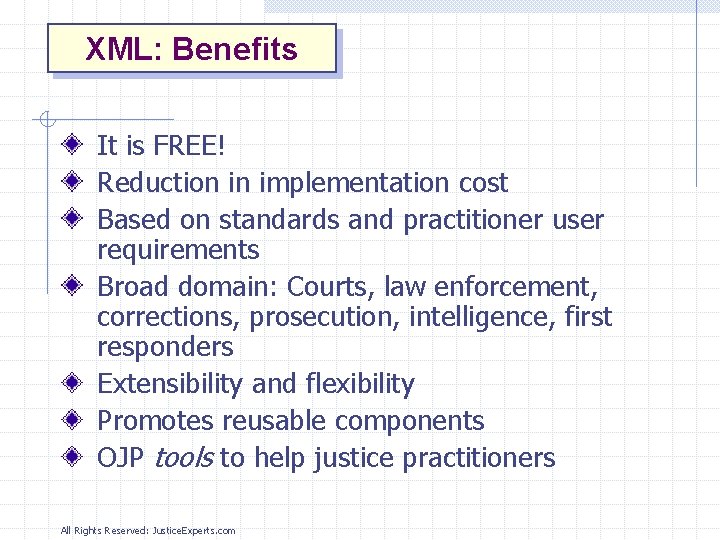 XML: Benefits It is FREE! Reduction in implementation cost Based on standards and practitioner