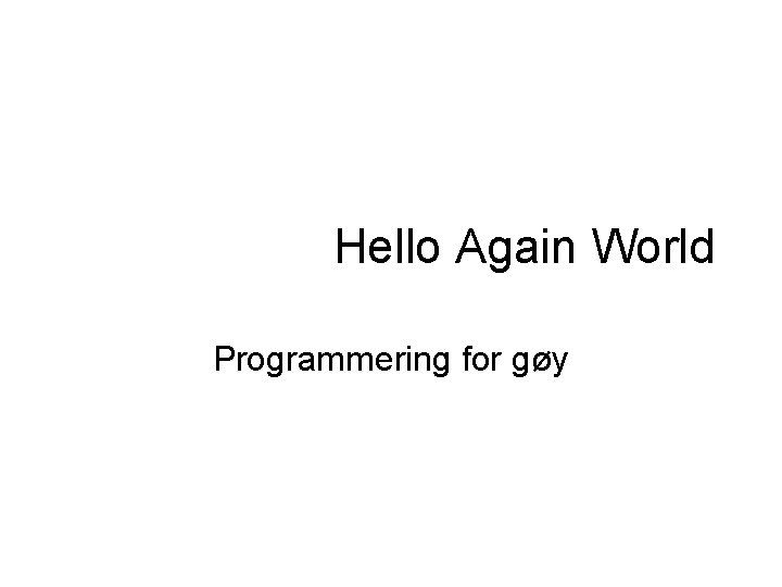 Hello Again World Programmering for gøy 
