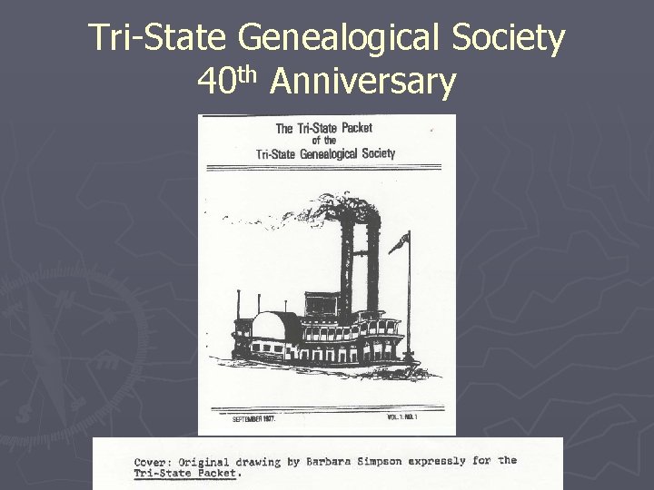 Tri-State Genealogical Society 40 th Anniversary 