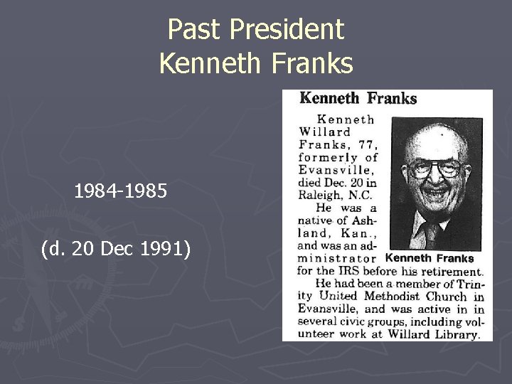 Past President Kenneth Franks 1984 -1985 (d. 20 Dec 1991) 