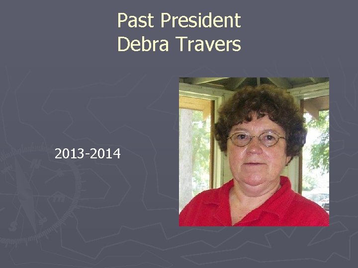 Past President Debra Travers 2013 -2014 