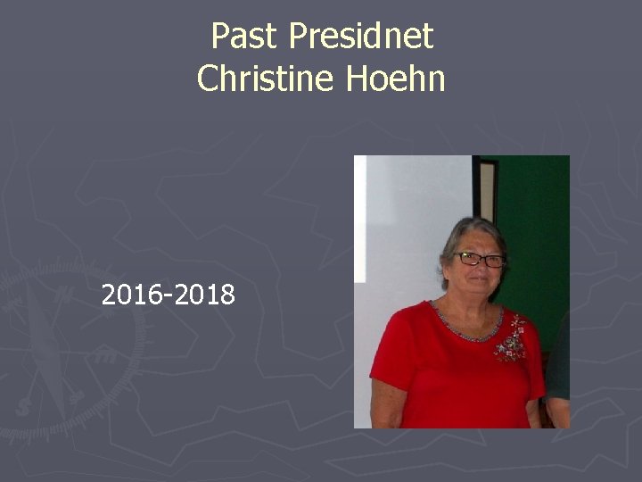 Past Presidnet Christine Hoehn 2016 -2018 