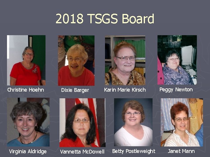 2018 TSGS Board Christine Hoehn Virginia Aldridge Dixie Barger Karin Marie Kirsch Vannetta Mc.