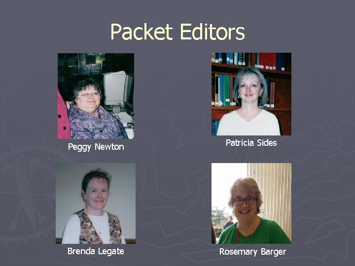 Packet Editors Peggy Newton Patricia Sides Brenda Legate Rosemary Barger 