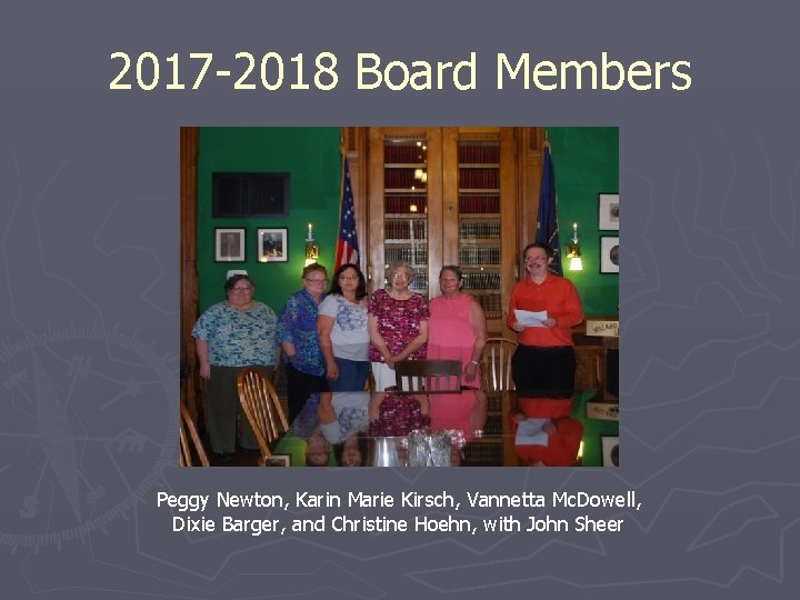 2017 -2018 Board Members Peggy Newton, Karin Marie Kirsch, Vannetta Mc. Dowell, Dixie Barger,