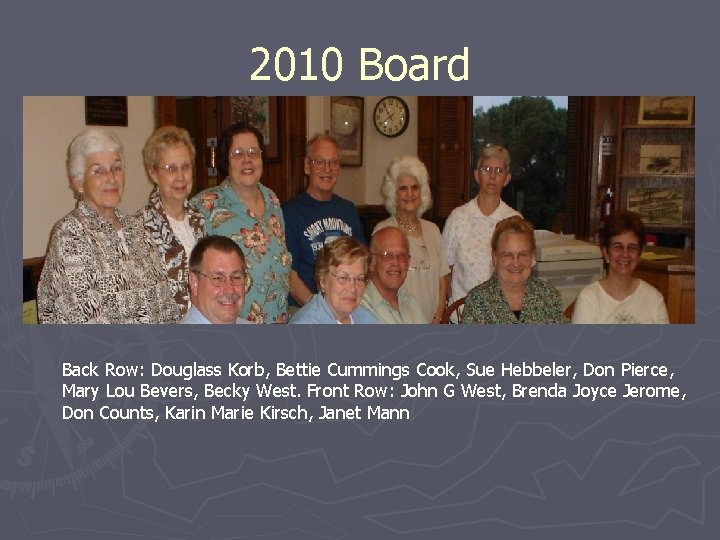 2010 Board Back Row: Douglass Korb, Bettie Cummings Cook, Sue Hebbeler, Don Pierce, Mary