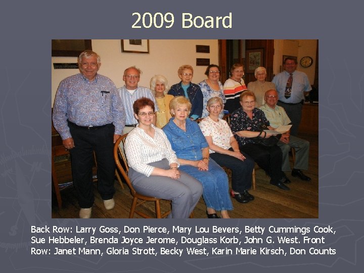 2009 Board Back Row: Larry Goss, Don Pierce, Mary Lou Bevers, Betty Cummings Cook,