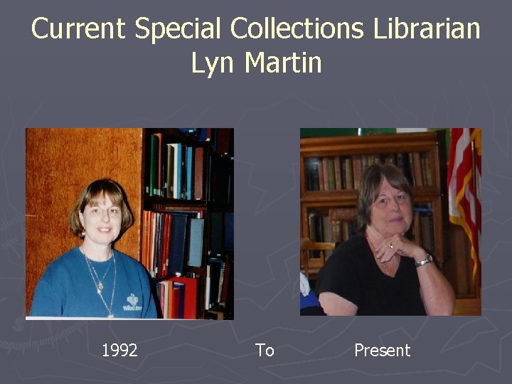 Current Special Collections Librarian Lyn Martin 1992 To Present 