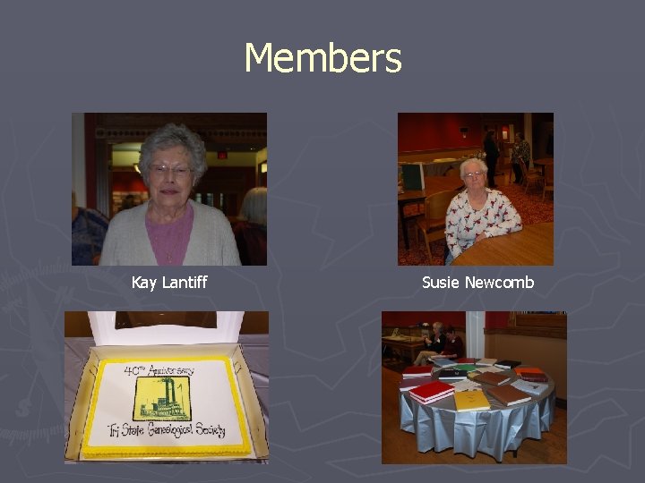 Members Kay Lantiff Susie Newcomb 