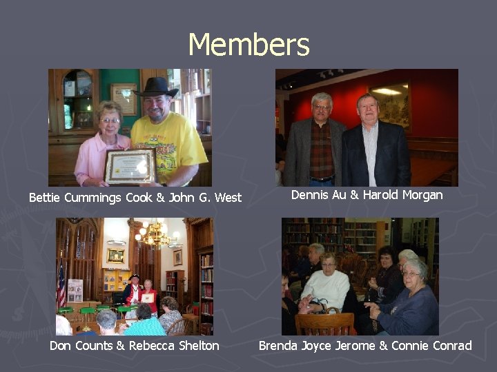 Members Bettie Cummings Cook & John G. West Dennis Au & Harold Morgan Don