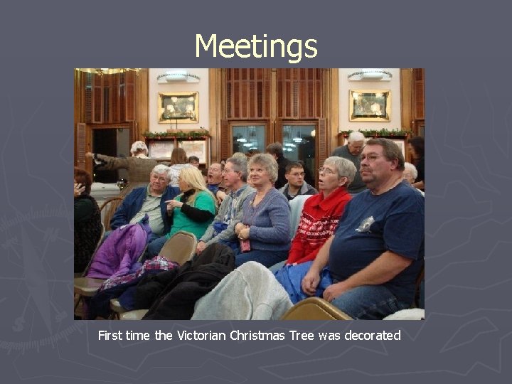 Meetings First time the Victorian Christmas Tree was decorated 