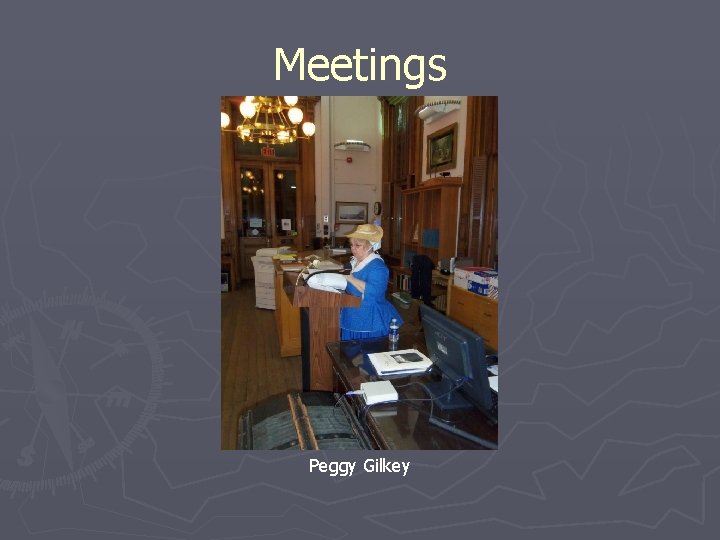 Meetings Peggy Gilkey 