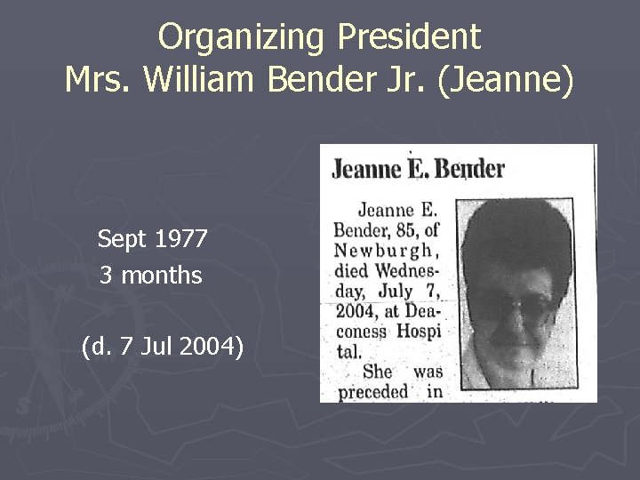 Organizing President Mrs. William Bender Jr. (Jeanne) Sept 1977 3 months (d. 7 Jul