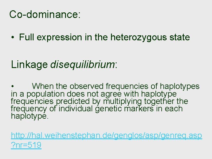Co-dominance: • Full expression in the heterozygous state Linkage disequilibrium: • When the observed