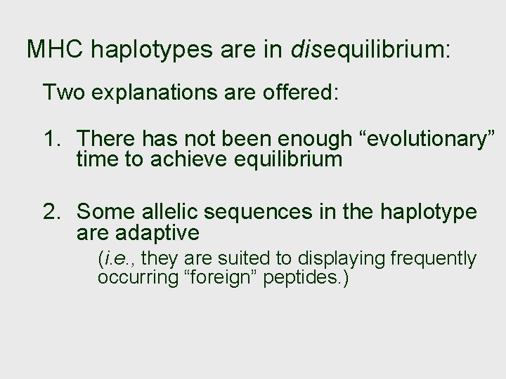 MHC haplotypes are in disequilibrium: Two explanations are offered: 1. There has not been