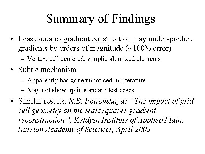 Summary of Findings • Least squares gradient construction may under-predict gradients by orders of
