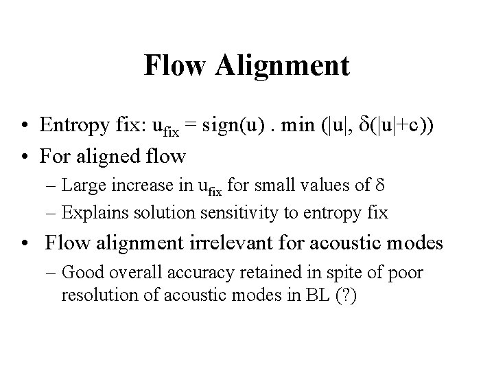 Flow Alignment • Entropy fix: ufix = sign(u). min (|u|, d(|u|+c)) • For aligned