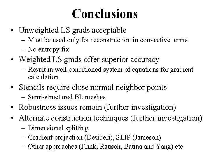 Conclusions • Unweighted LS grads acceptable – Must be used only for reconstruction in