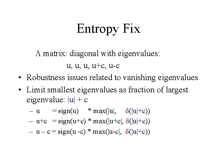 Entropy Fix L matrix: diagonal with eigenvalues: u, u, u, u+c, u-c • Robustness