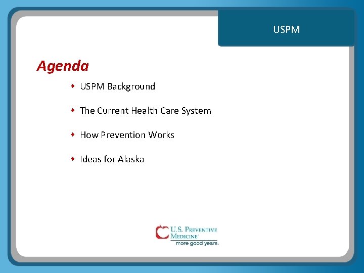 USPM Agenda USPM Background The Current Health Care System How Prevention Works Ideas for