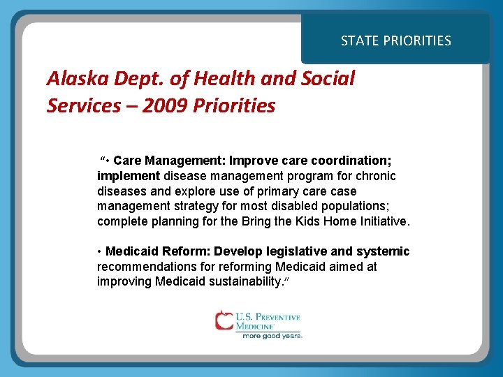 STATE PRIORITIES Alaska Dept. of Health and Social Services – 2009 Priorities “ •
