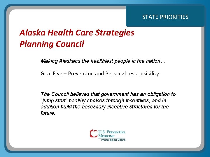 STATE PRIORITIES Alaska Health Care Strategies Planning Council Making Alaskans the healthiest people in