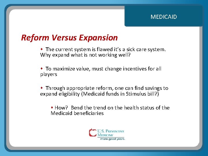 MEDICAID Reform Versus Expansion The current system is flawed it’s a sick care system.