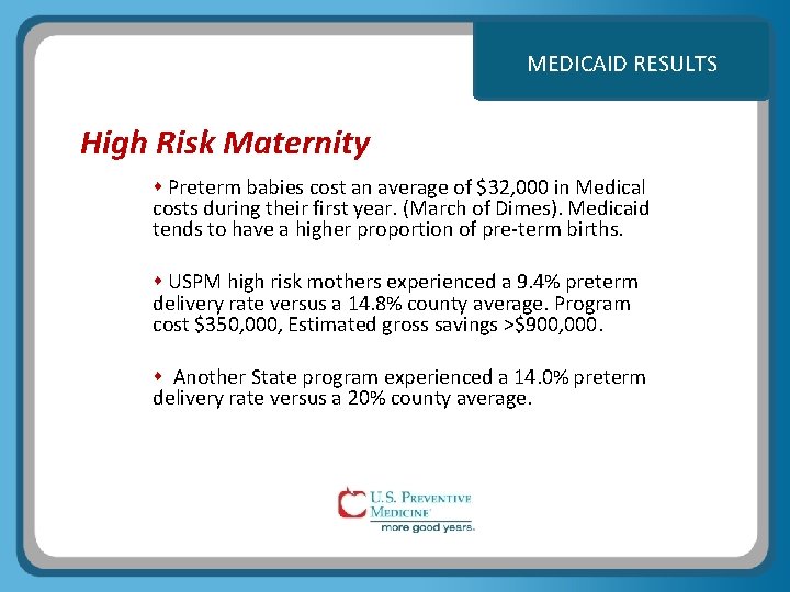 MEDICAID RESULTS High Risk Maternity Preterm babies cost an average of $32, 000 in