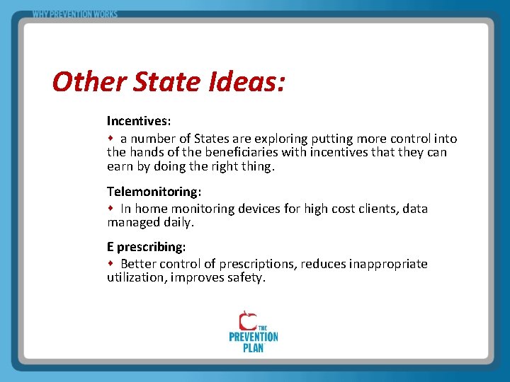 Other State Ideas: Incentives: a number of States are exploring putting more control into