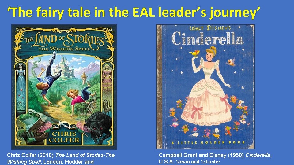 ‘The fairy tale in the EAL leader’s journey’ Chris Colfer (2016) The Land of