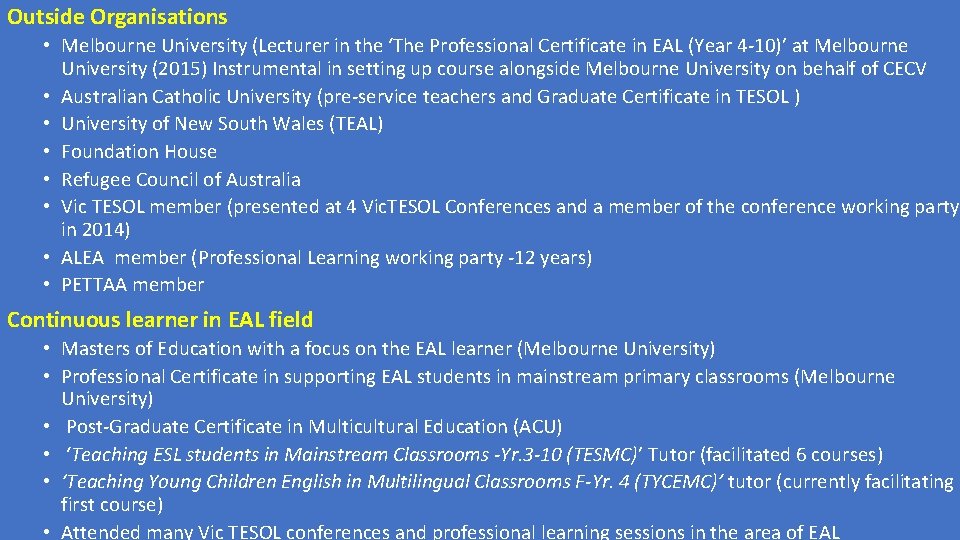 Outside Organisations • Melbourne University (Lecturer in the ‘The Professional Certificate in EAL (Year