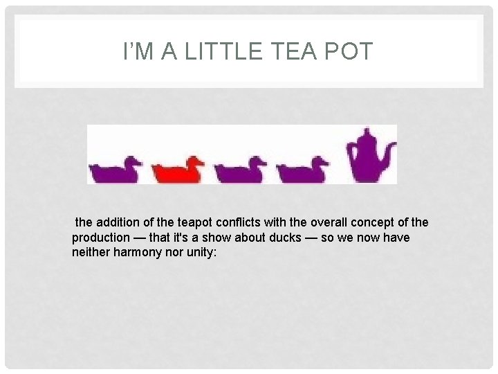 I’M A LITTLE TEA POT the addition of the teapot conflicts with the overall