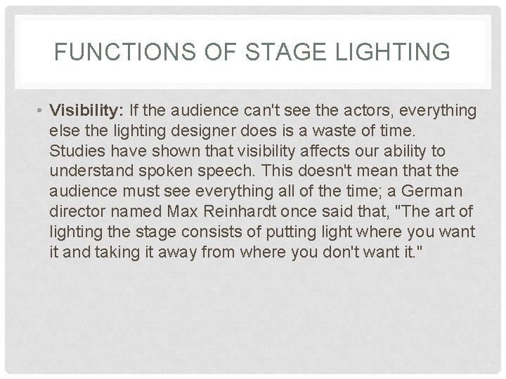 FUNCTIONS OF STAGE LIGHTING • Visibility: If the audience can't see the actors, everything