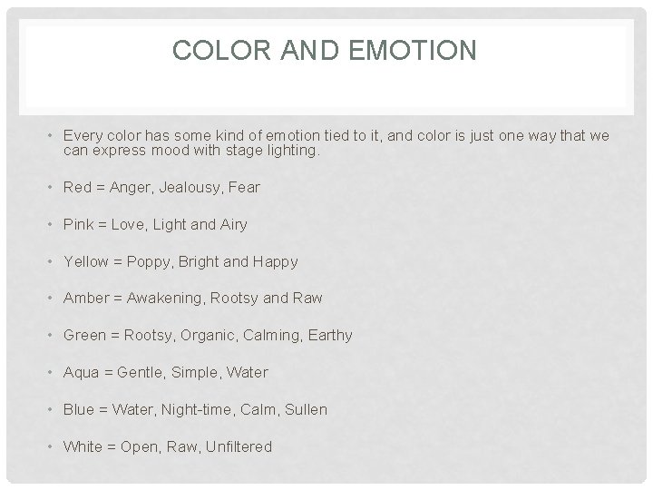 COLOR AND EMOTION • Every color has some kind of emotion tied to it,