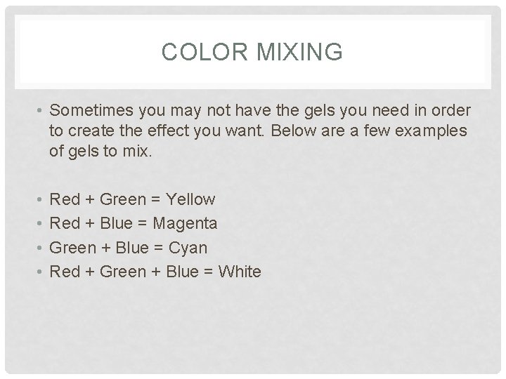 COLOR MIXING • Sometimes you may not have the gels you need in order