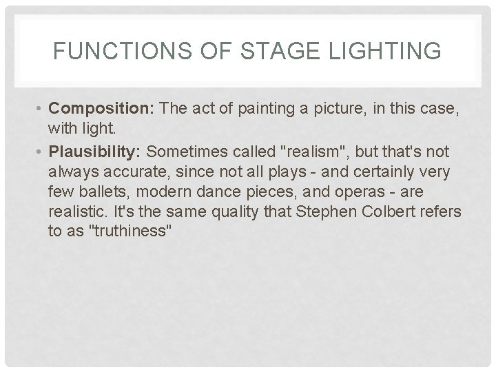 FUNCTIONS OF STAGE LIGHTING • Composition: The act of painting a picture, in this