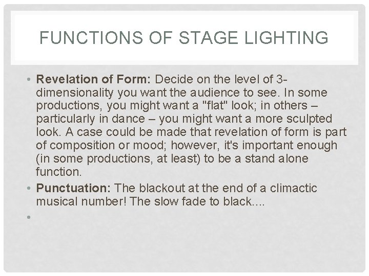 FUNCTIONS OF STAGE LIGHTING • Revelation of Form: Decide on the level of 3