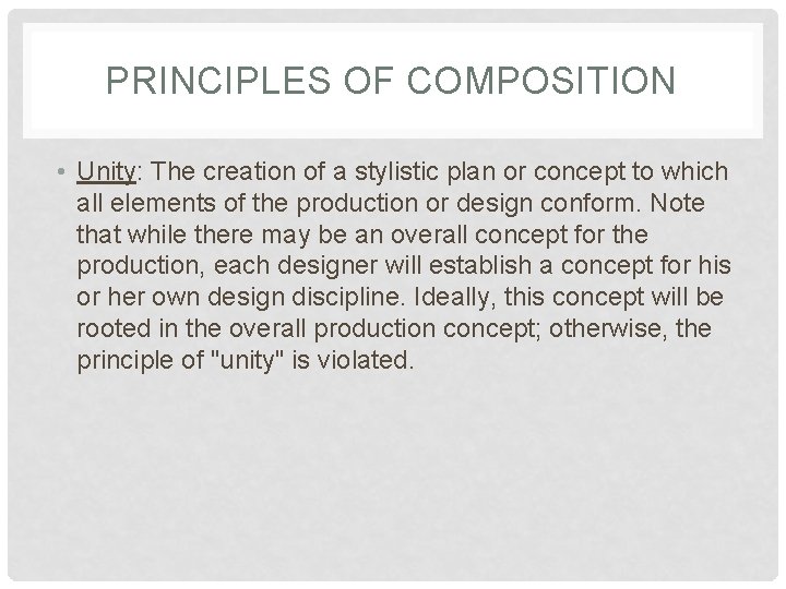 PRINCIPLES OF COMPOSITION • Unity: The creation of a stylistic plan or concept to