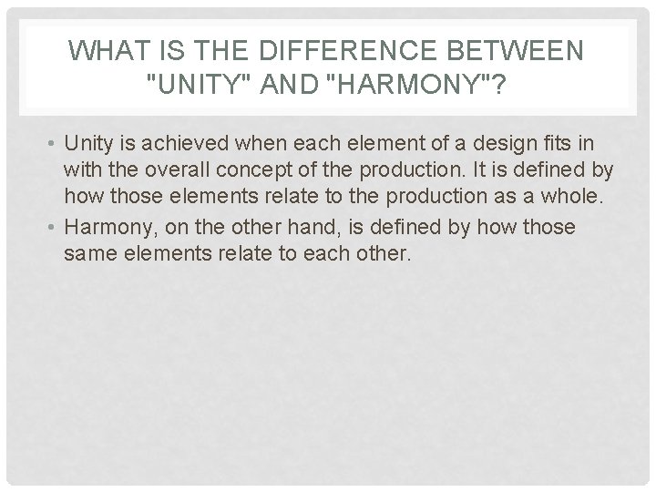 WHAT IS THE DIFFERENCE BETWEEN "UNITY" AND "HARMONY"? • Unity is achieved when each