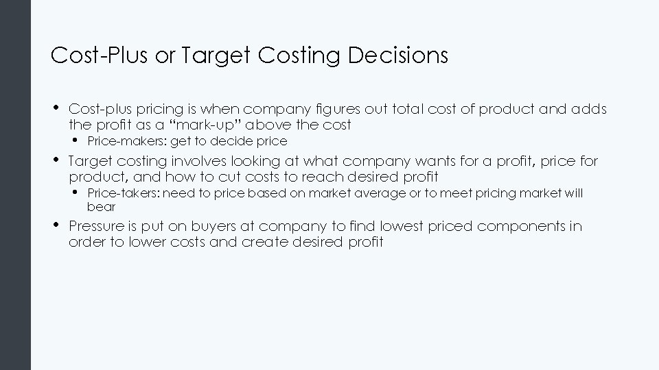 Cost-Plus or Target Costing Decisions • • Cost-plus pricing is when company figures out