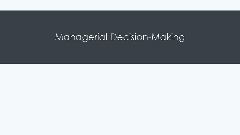 Managerial Decision-Making 