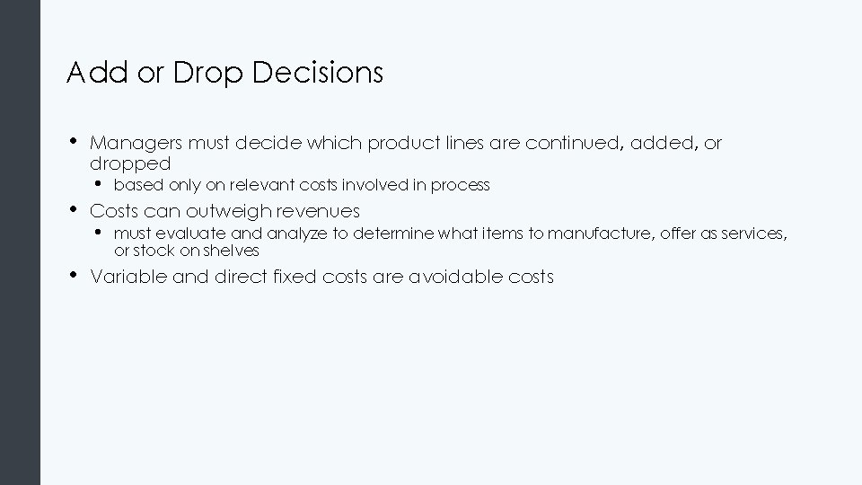 Add or Drop Decisions • • • Managers must decide which product lines are
