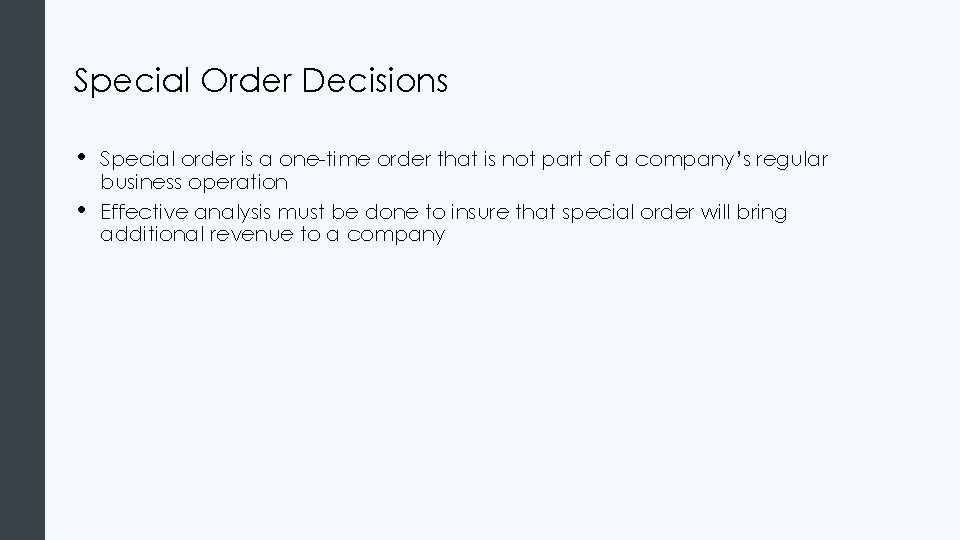 Special Order Decisions • • Special order is a one-time order that is not