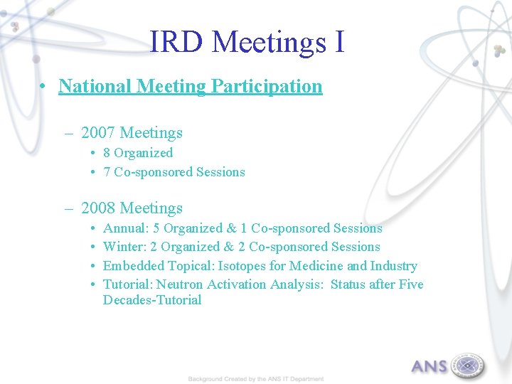 IRD Meetings I • National Meeting Participation – 2007 Meetings • 8 Organized •