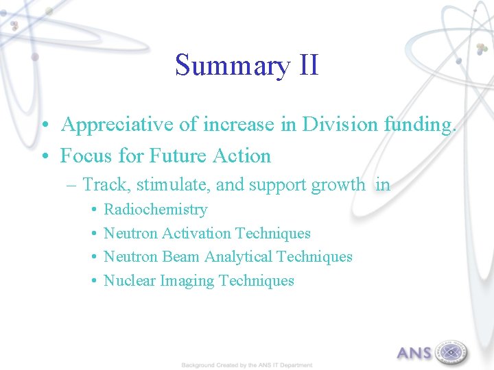 Summary II • Appreciative of increase in Division funding. • Focus for Future Action